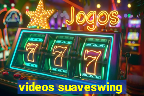 videos suaveswing